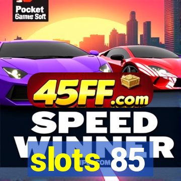 slots 85